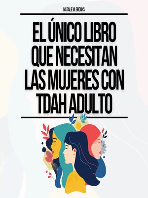 cover image of El Único Libro Que Necesitan Las Mujeres Con TDAH Adulto